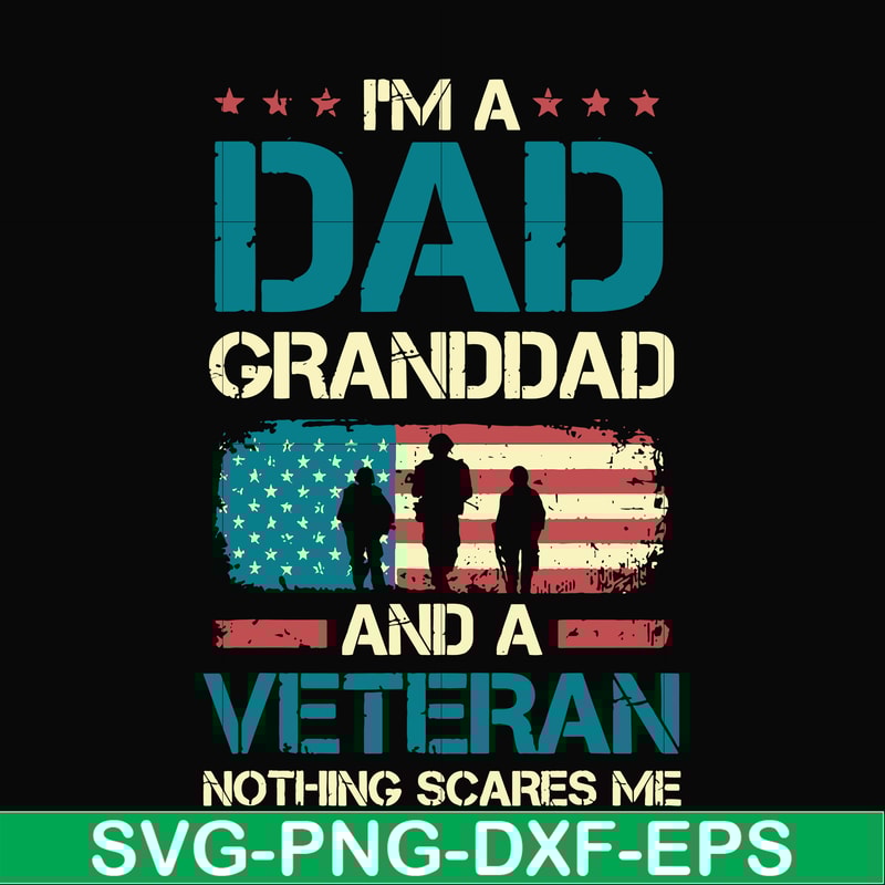 FTD128-I'm a dad granddad and a veteran nothing scares me svg, png, dxf, eps, digital file FTD128.jpg