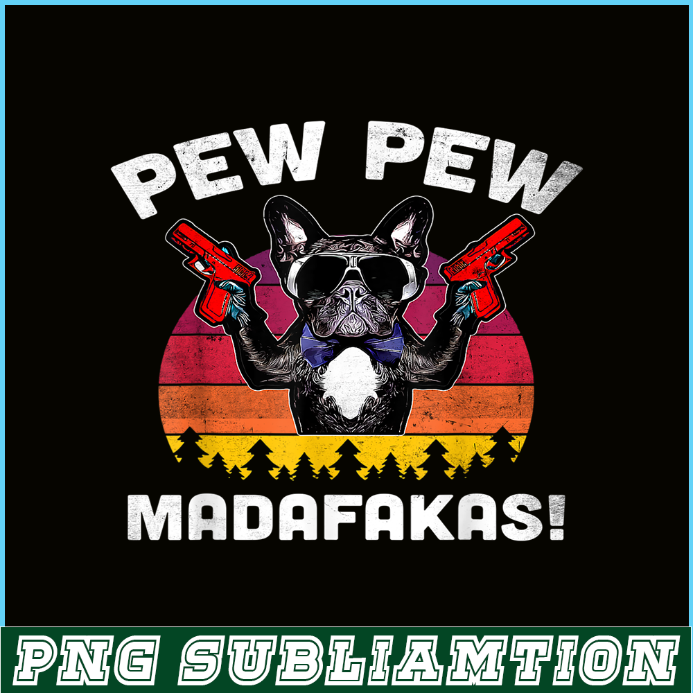 HL161023143-Frenchie Pew Pew Madafakas PNG, French Bulldog PNG, French Dog Artwork PNG.png