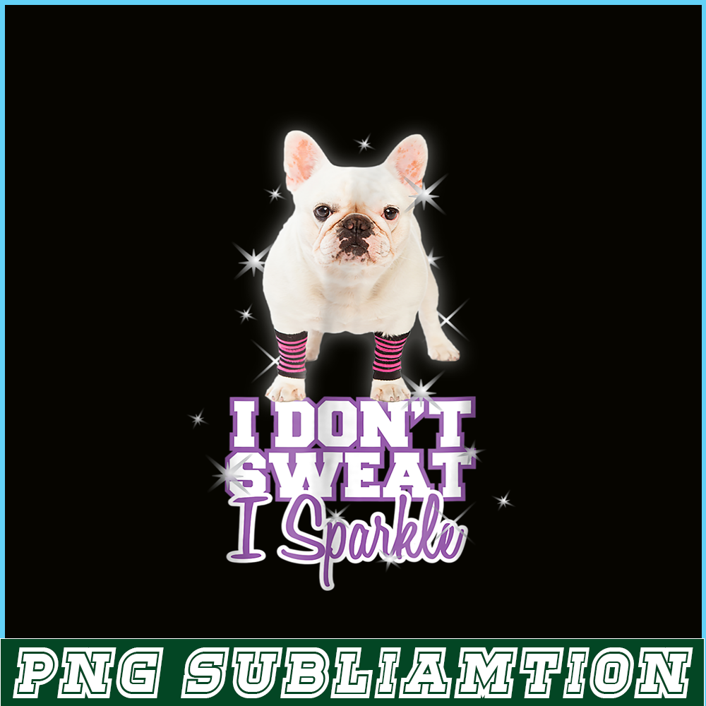HL161023222-I Don't Sweat, I Sparkle_ French Bulldog PNG.png
