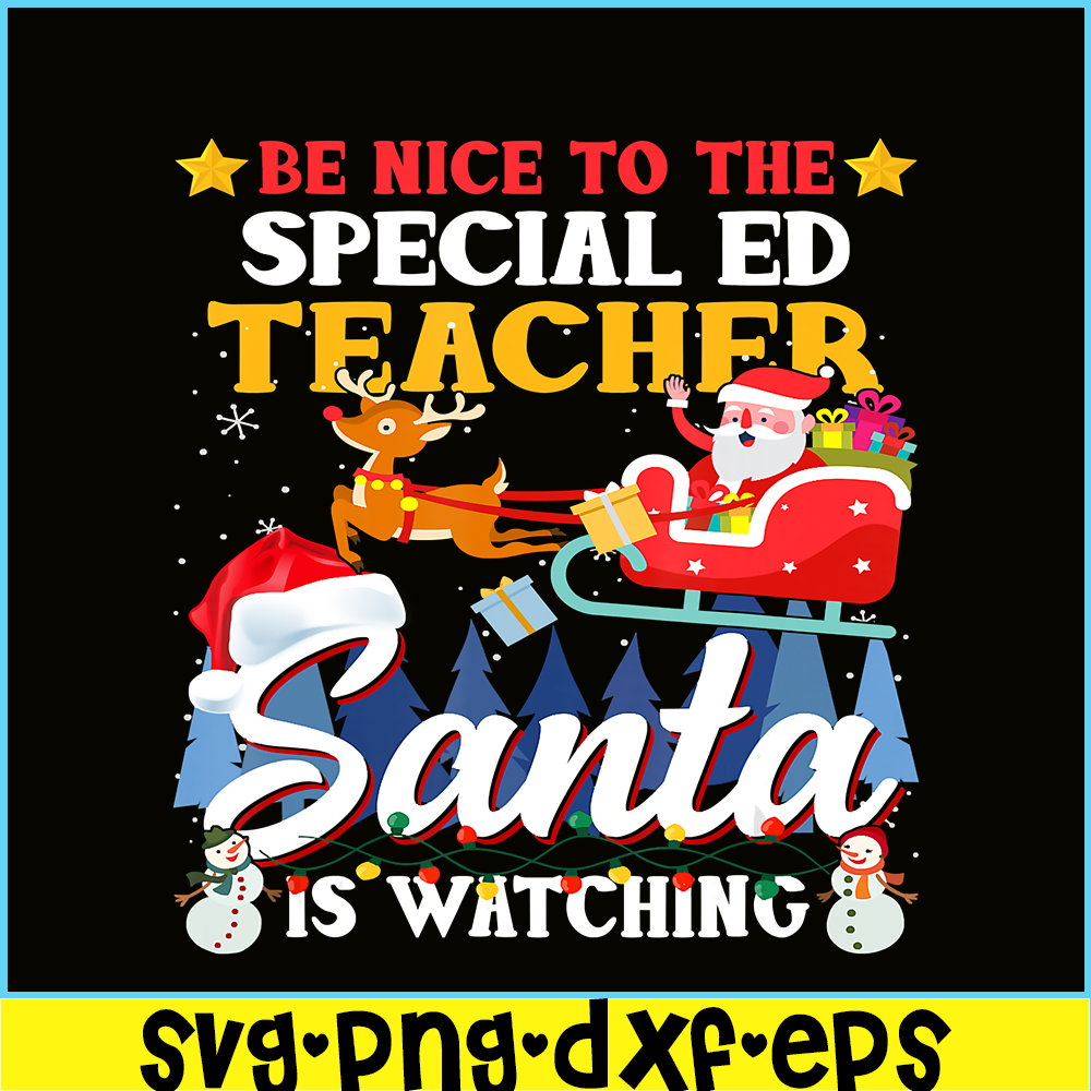 PNG14102386-Be Nice To Special Ed Teacher Santa Is Watching Xmas Gift T-Shirt Png.png