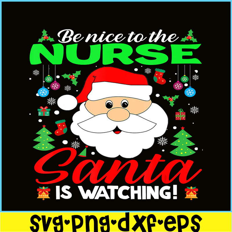 PNG14102388-Be Nice To The Nurse Santa Is Watching Funny Xmas Gifts T-Shirt Png.png