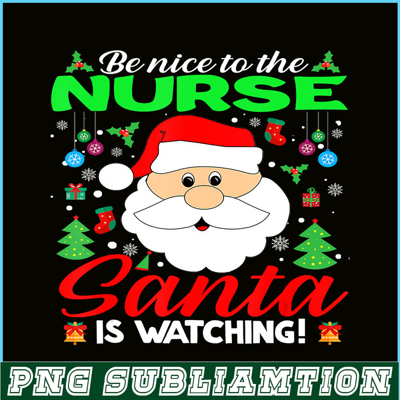 PNG14102388-Be Nice To The Nurse Santa Is Watching Funny Xmas Gifts T-Shirt Png.png