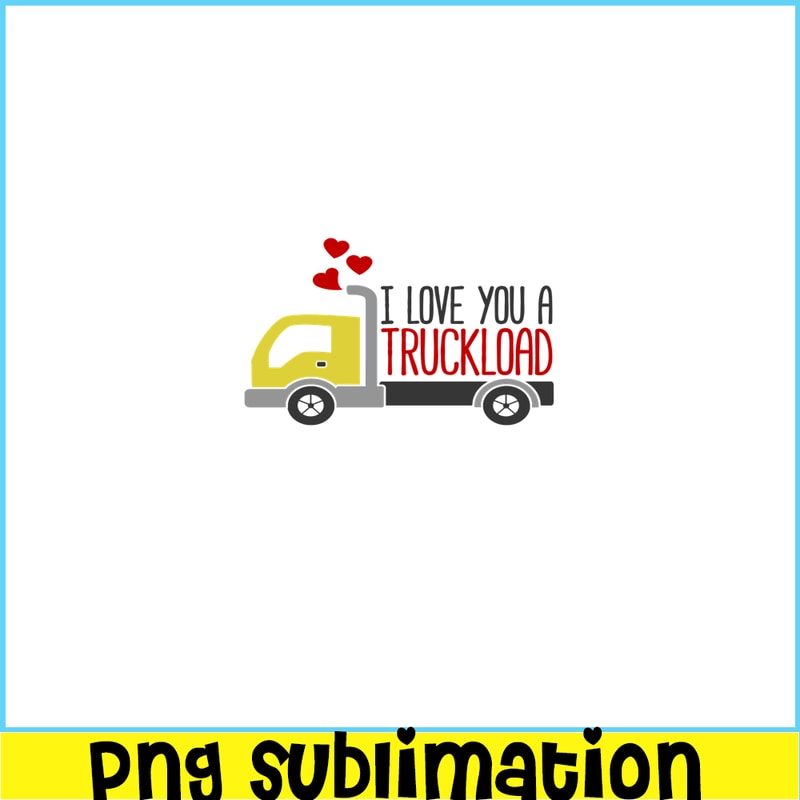 VLT19102359-I Love You A Truckload PNG, Funny Valentine PNG, Valentine Holidays PNG.png