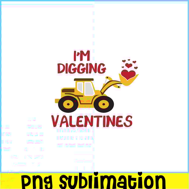 VLT21102307-Im Digging Valentines PNG, Funny Valentine PNG, Valentine Holidays PNG.png