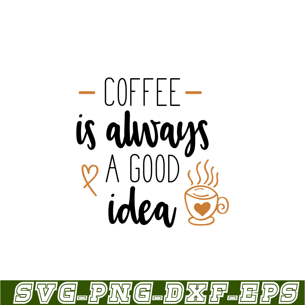 STB108122329-Coffee Is Always A Good Idea SVG, Starbucks SVG, Starbucks Coffee SVG STB108122329.png