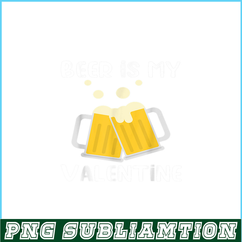 VLT19102311-Beer Is My Valentine PNG, Drink Valentine PNG, Valentine Holidays PNG.png