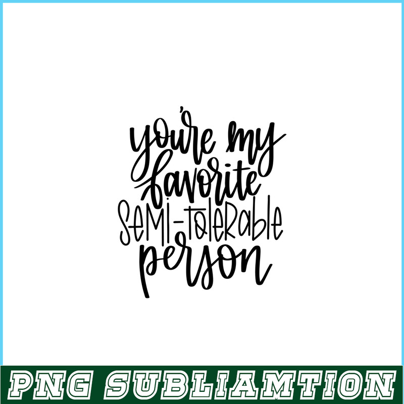 VLT191023340-You Are My Favorite Semi Tolerable Person PNG, Hearts Valentine PNG, Valentine Holidays PNG.png