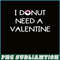 VLT19102336-I Donut Need A Valentine PNG, Food Valentine PNG, Valentine Holidays PNG.png