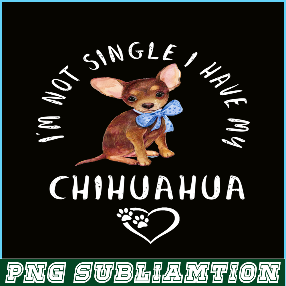 VLT21102302-Im Not Single I Have My Chihuahua PNG, Funny Valentine PNG, Valentine Holidays PNG.png