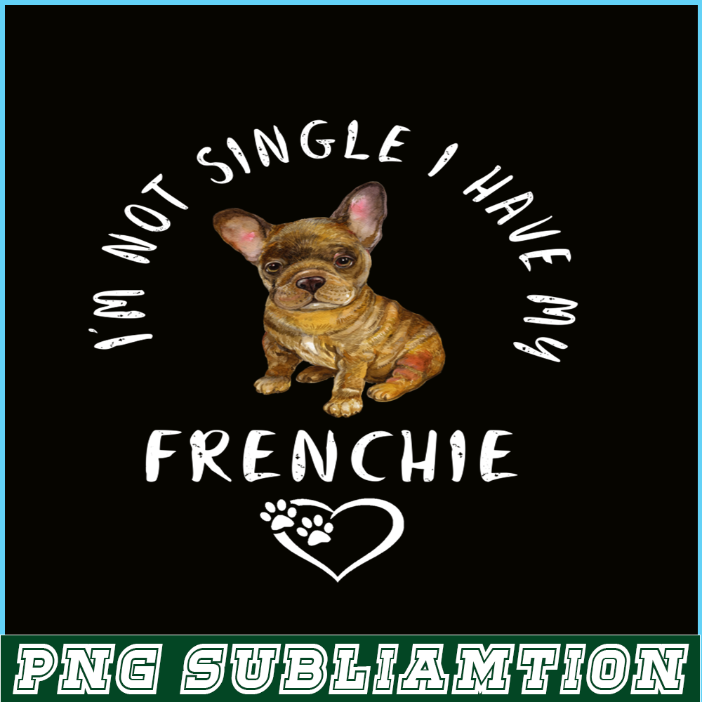 VLT21102305-Im Not Single I have My Frenchie PNG, Funny Valentine PNG, Valentine Holidays PNG.png