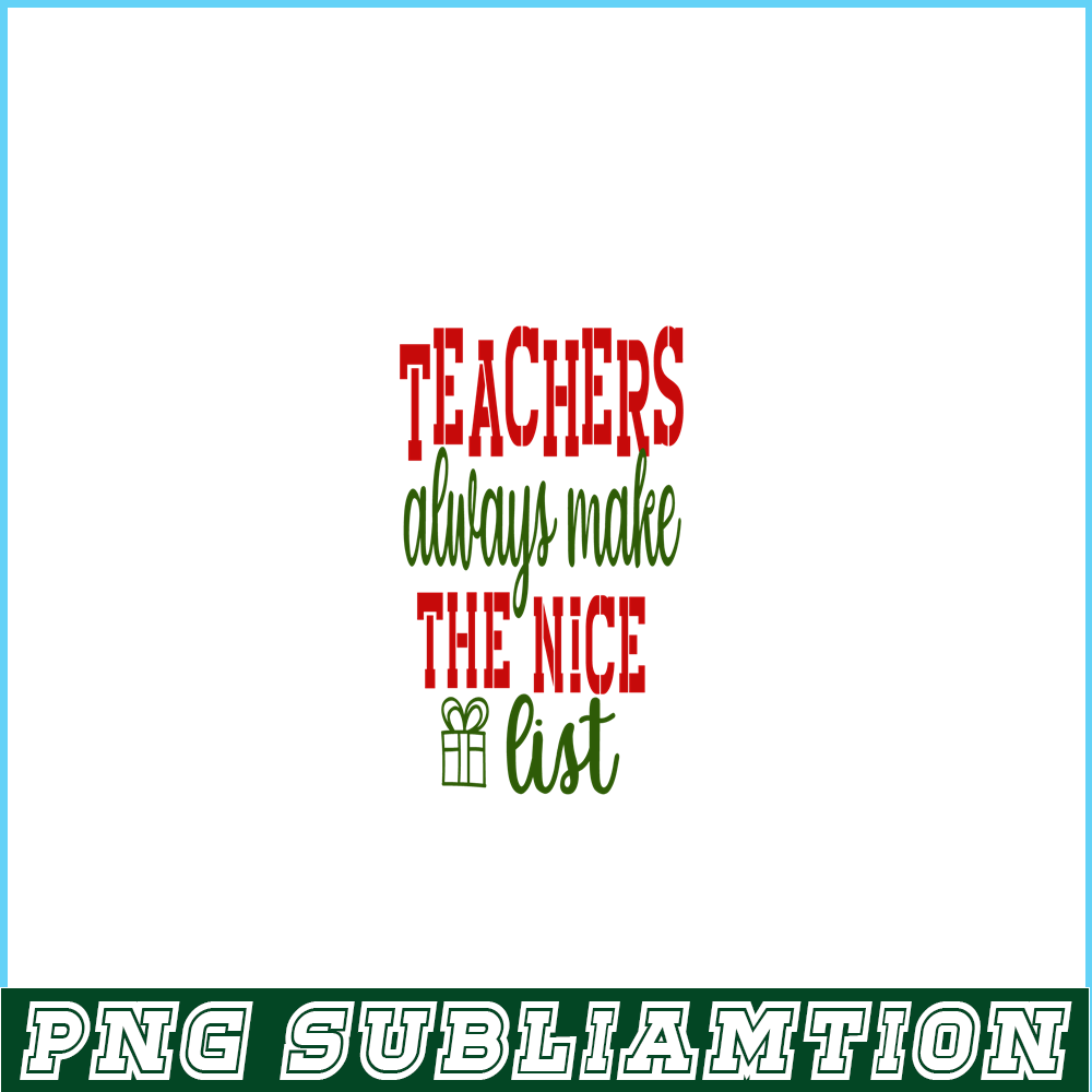 VLT21102364-Teachers Always Make The Nice List PNG, Sweet Valentine PNG, Valentine Holidays PNG.png