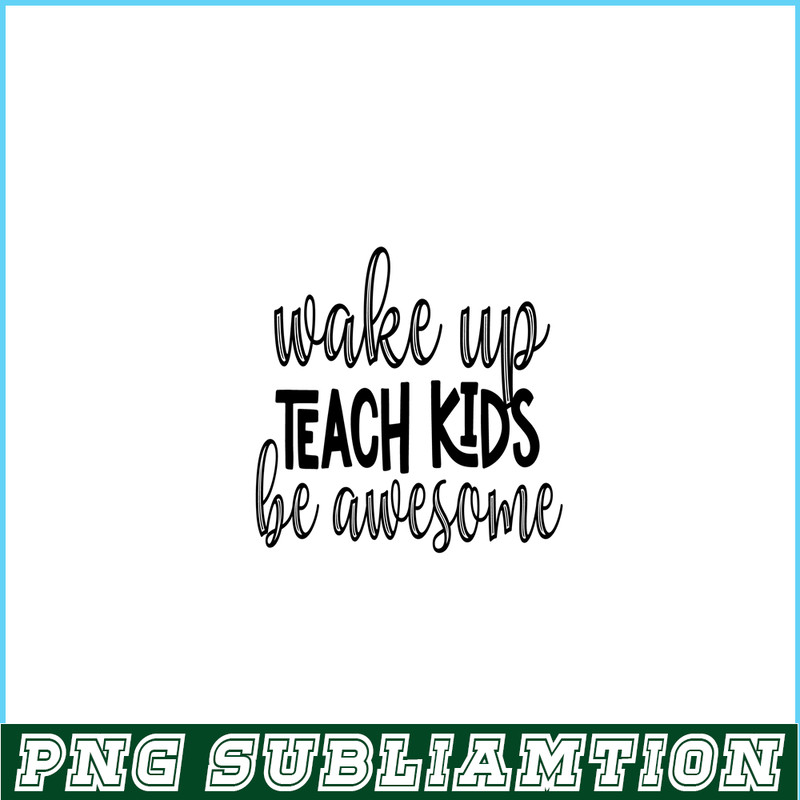 VLT21102399-Wakeup Teach Kids Be Awesome PNG, Sweet Valentine PNG, Valentine Holidays PNG.png