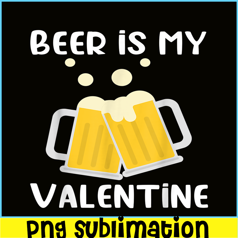 BEER28102303-Beer Is My Valentine PNG Beer Lover PNG Beer Time PNG.png