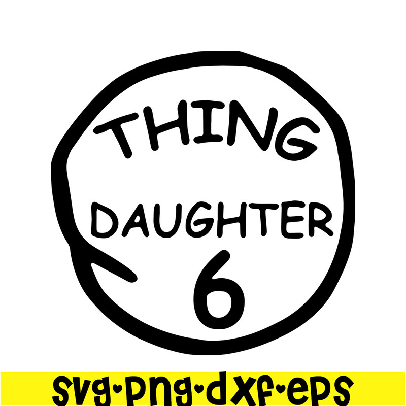DS104122381-Thing Daughter 6 SVG, Dr Seuss SVG, Cat in the Hat SVG DS104122381.png