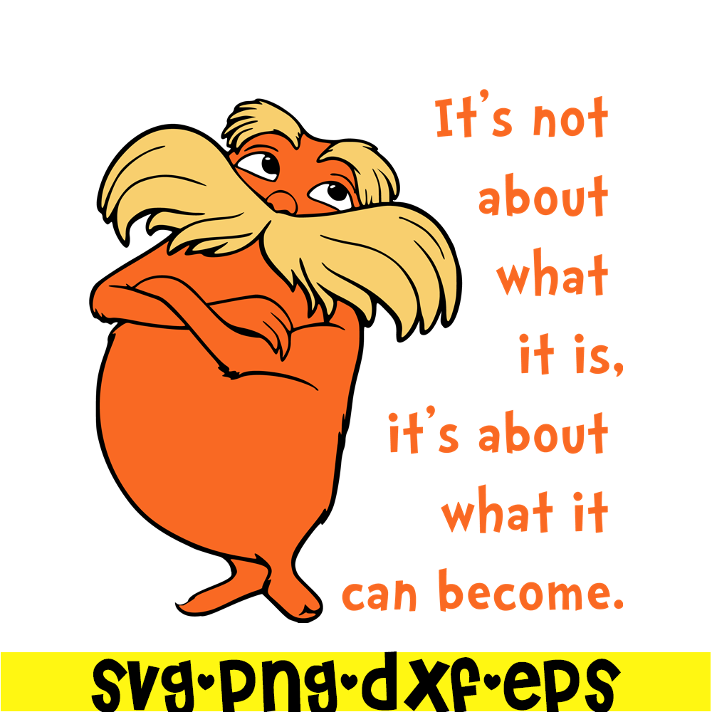 DS105122312-Its not about SVG, Dr Seuss SVG, Dr. Seuss' the Lorax SVG DS105122312.png