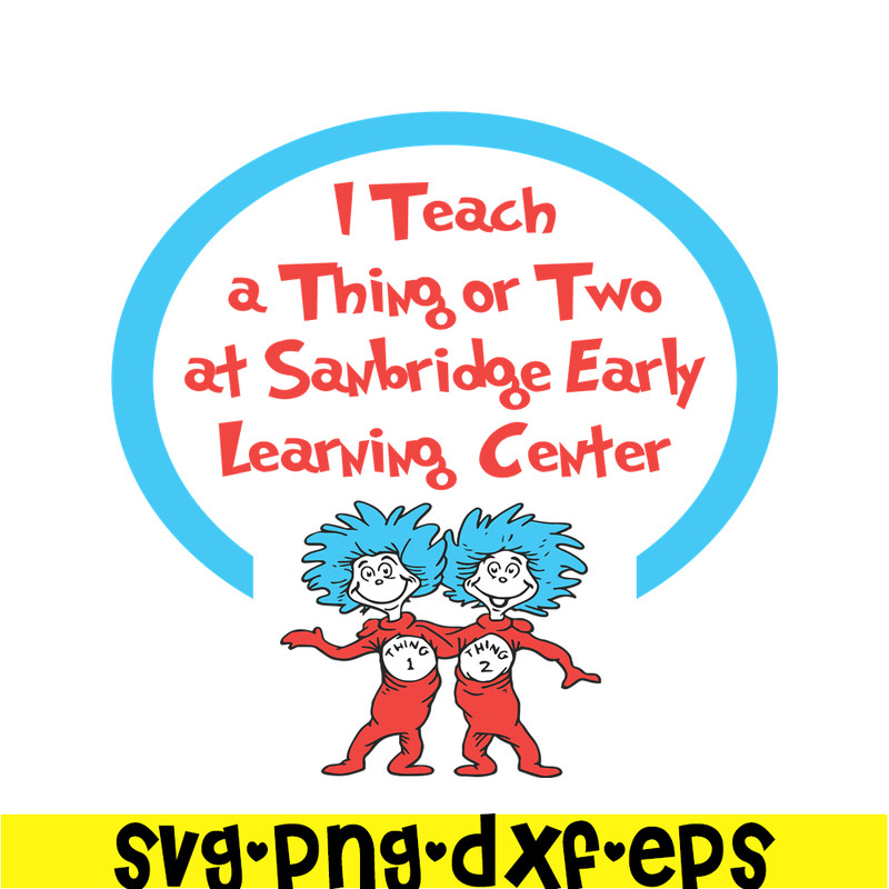 DS1051223153-I Teach A Thing Or Two At Sanbridge SVG, Dr Seuss SVG, Dr Seuss Quotes SVG DS1051223153.png
