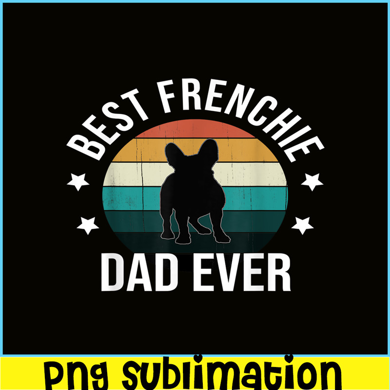 HL16102306-Best Frenchie Dad Ever PNG, French Bulldog PNG, Bulldog Mascot PNG.png