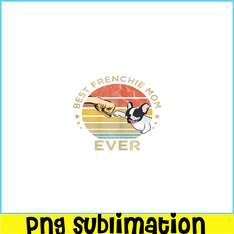 HL16102307-Best Frenchie Mom Ever PNG, Vintage Retro French Bulldog PNG, Bulldog Mascot PNG.png