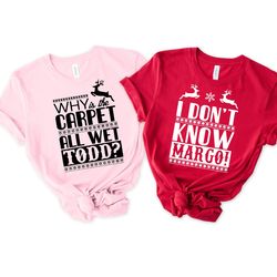 and why is the carpet all wet todd christmas funny couple shirt, matching christmas shirt,