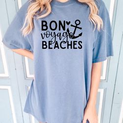 bon voyage beaches comfort colors shirt, cruise shirt, summer vacation shirt, cruise vacat