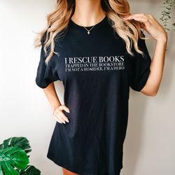 i rescue books trapped in the bookstore i'm not a boarder i'm a hero comfort colors shirt,