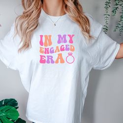 in my engaged era comfort colors sweatshirt, fiance shirt, custom bride shirt, engagement