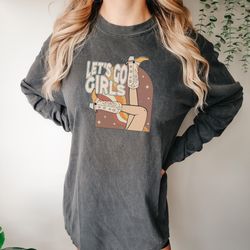 let's go girls comfort colors sweatshirt, bridal party shirt, country music shirt, western