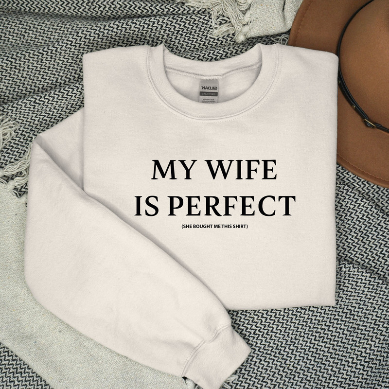 My Wife is Perfect She Bought Me This Comfort colors Shirt for Funny Husband Shirts Husband Gift For Husband Tee Fathers Day Gift sweatshirt.jpg