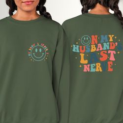 on my husbands last nerve comfort colors shirt, funny wife shirt, last nerve sweatshirt, o