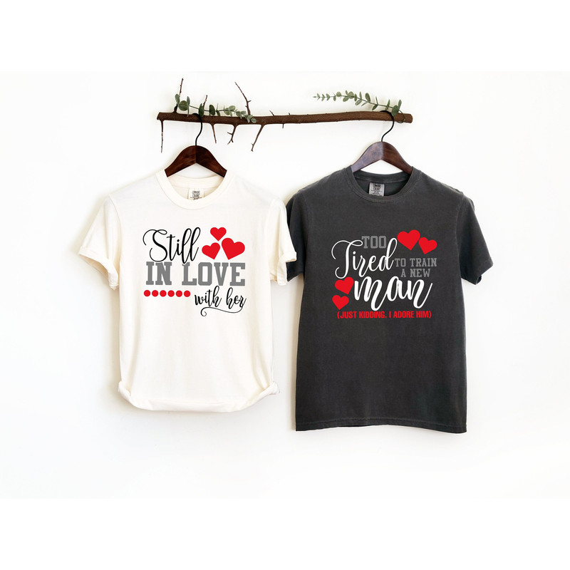 Still in Love With Her Comfort colors Sweatshirt,To Tired To Train Another Man Hoodie,Couple Sweatshirt,Valentine Sweatshirt,Love Sweatshirt.jpg