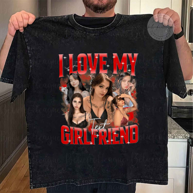 Custom I Love My Girlfriend Shirt, Custom Bootleg Rap Tee, Girlfriend Photo Shirt, Valentine Shirt, Shirt For Boyfriend Girlfriend.jpg