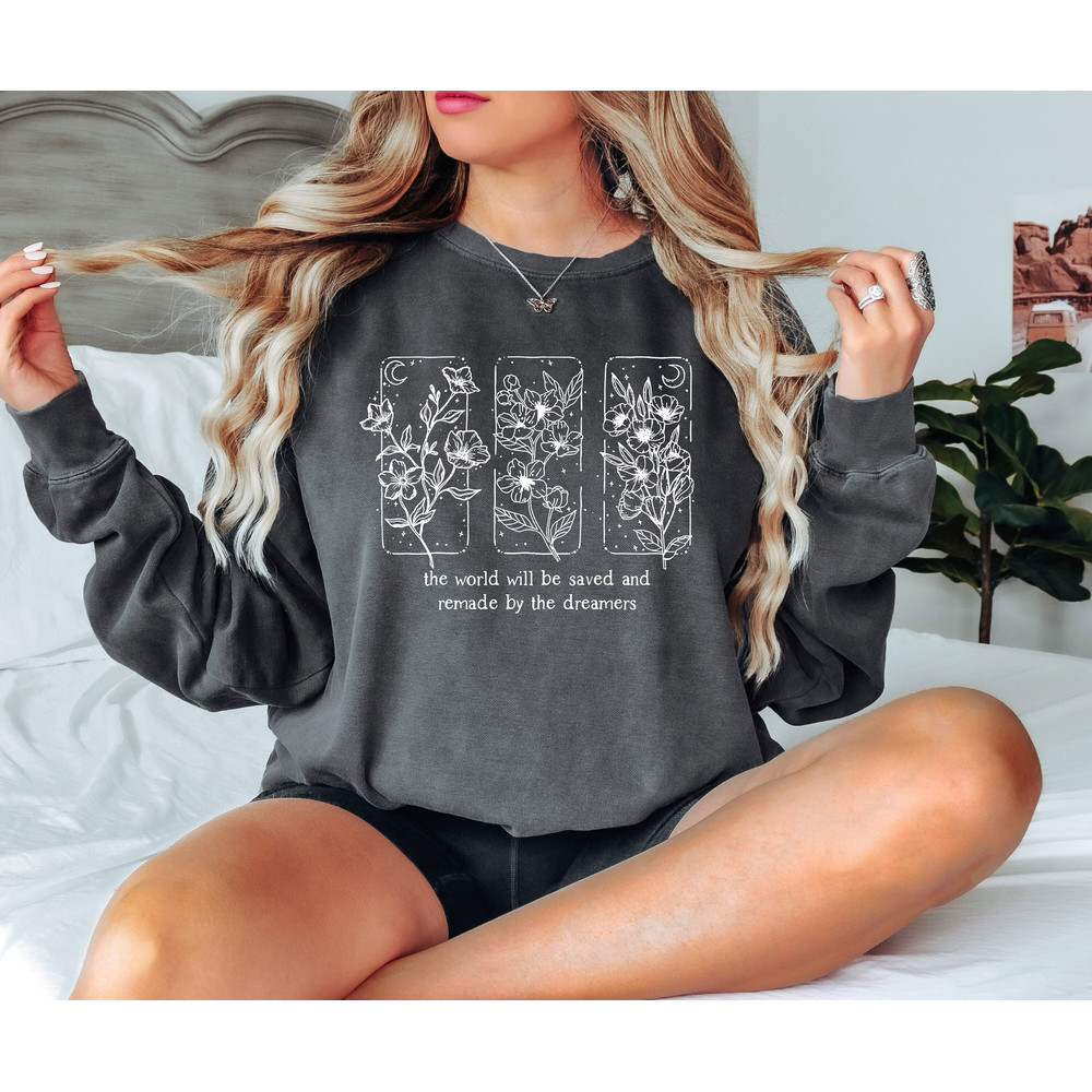 The World Will Be Saved And Remade By The Dreamers Comfort Colors Shirt, Throne Of Glass Sweatshirt, Sarah J Maas, SJM Hoodie, Aelin Quote.jpg