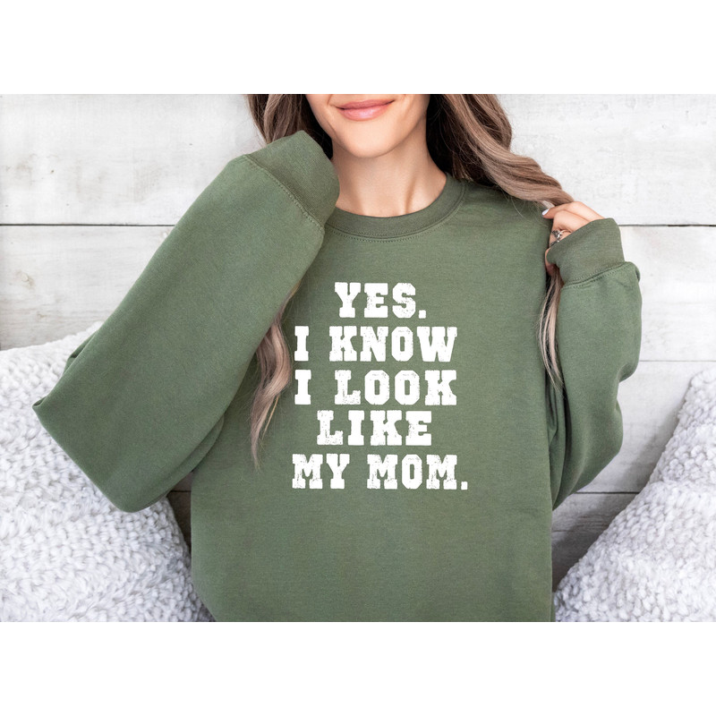 Yes I Know I Look Like My Mom Comfort colors Sweatshirt, My Mom Sweatshirt, Gifts Mom's Birthday, Funny mom Shirt, Trendy mom shirts, mom te.jpg