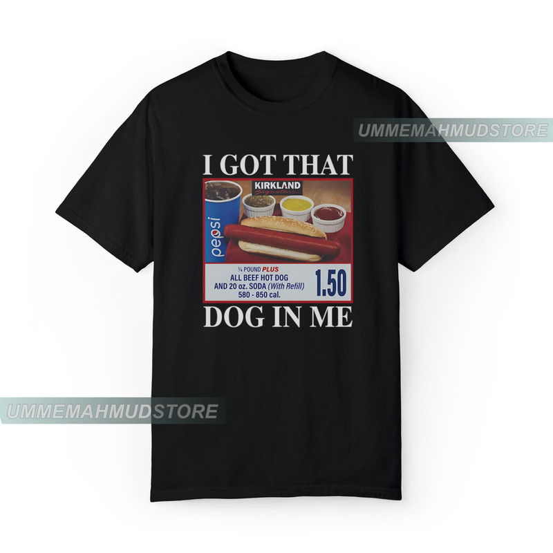 I Got That Dog In Me Sweatshirt, Costco Hot Dog Shirt, Costco Hot Dog and Soda Combo With Quote Shirt.jpg