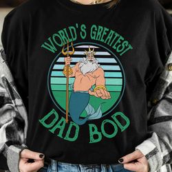disney little mermaid triton worlds greatest dad bod retro shirt, magic kingdom wdw holid