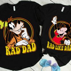 retro 90s disney a goofy movie goofy rad dad, max son rad like dad shirt, wdw unisex t-sh