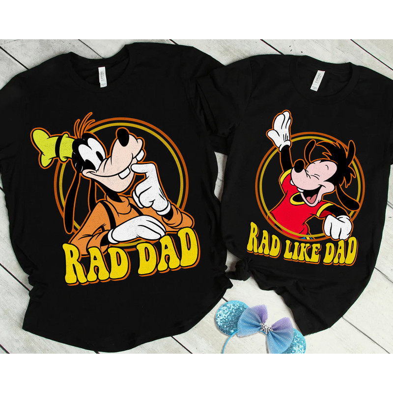 Retro 90s Disney A Goofy Movie Goofy Rad Dad & Max Son Rad Like Dad Shirt, WDW Unisex T-shirt Family Birthday Gift Adult Kid Toddler Tee.jpg
