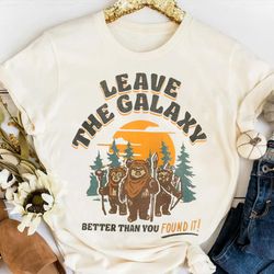 star wars ewok leave the galaxy better than you found it wicket ewoks endor forest camp un