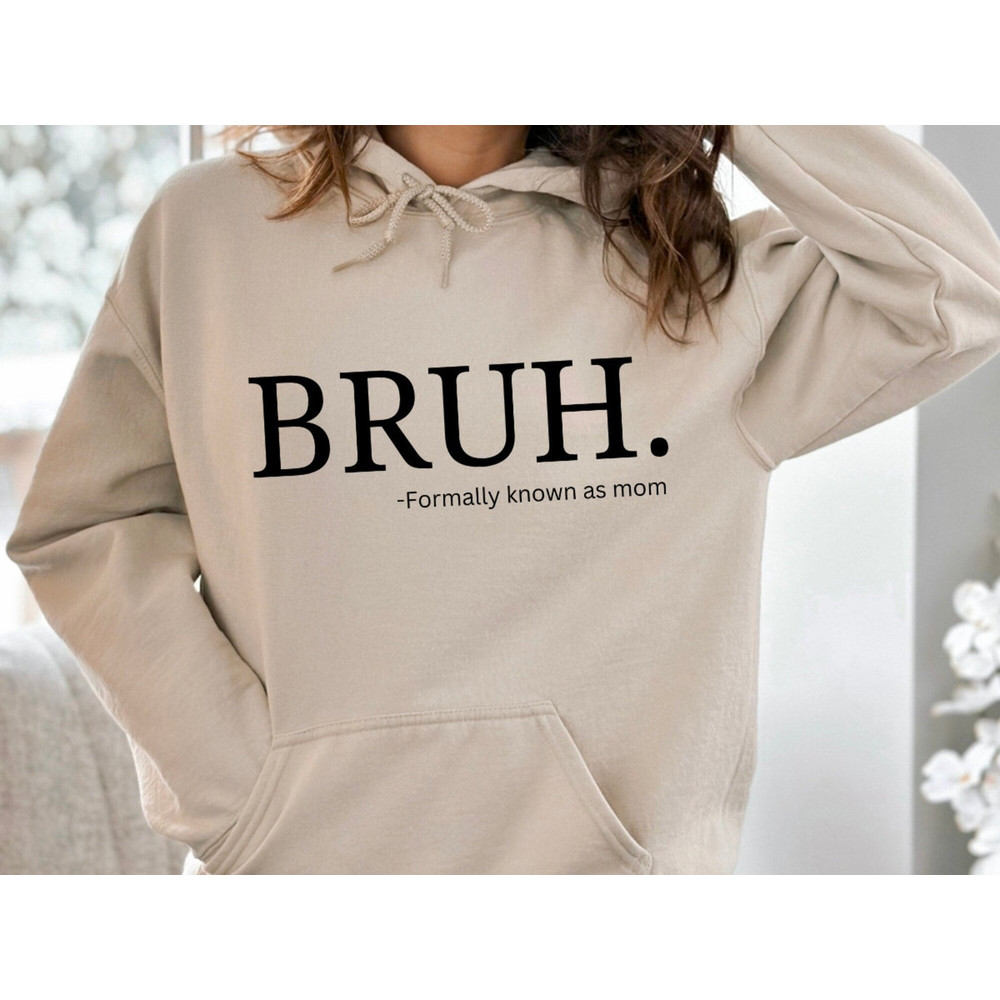 Bruh Formerly Known as Mom Hoodie, Bruh Mom Hoodie, Funny Mom Hoodie, Funny Bruh Hoodie, Mommy Bruh Hoodie, Bruh Hoodie, Mom Gift For Her.jpg