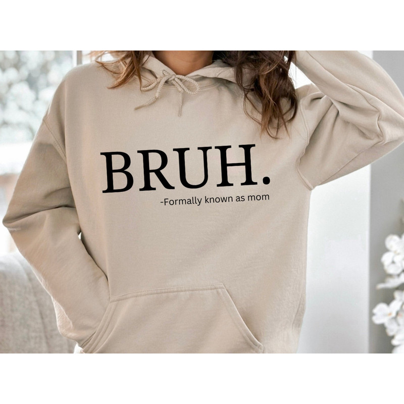 Bruh Formerly Known as Mom Hoodie, Bruh Mom Hoodie, Funny Mom Hoodie, Funny Bruh Hoodie, Mommy Bruh Hoodie, Bruh Hoodie, Mom Gift For Her.jpg