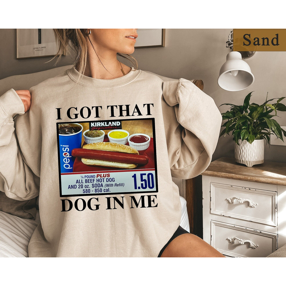 I Got That Dog In Me Sweatshirt, Costco Hot Dog Shirt, Shirts That Go Hard, Keep 150 Dank Meme, Y2k Sweatshirt, Funny Shirts Women Crewneck.jpg