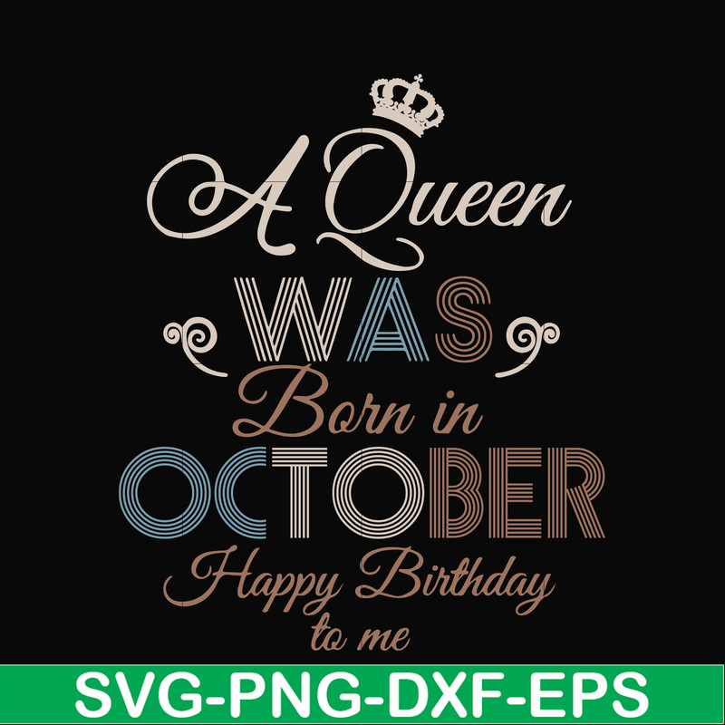 BD0081-A Queen Was Born In October Happy Birthday To Me svg, png, dxf, eps digital file BD0081.jpg