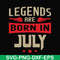 BD0109-Legends are born july svg, birthday svg, png, dxf, eps digital file BD0109.jpg