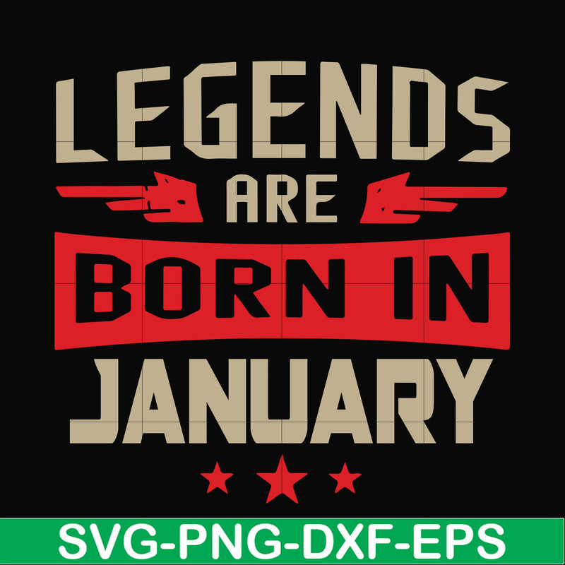 BD0137-Legends are born in january svg, birthday svg, png, dxf, eps digital file BD0137.jpg