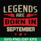 BD0143-Legends are born september svg, birthday svg, png, dxf, eps digital file BD0143.jpg