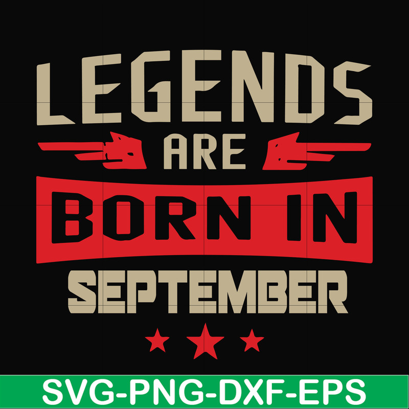 BD0143-Legends are born september svg, birthday svg, png, dxf, eps digital file BD0143.jpg