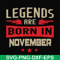 BD0145-Legends are born November svg, birthday svg, png, dxf, eps digital file BD0145.jpg