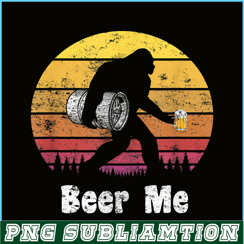 BEER28102311- Bigfoot Loves Beer PNG Beer Me PNG Funny Bigfoot Beer PNG.png