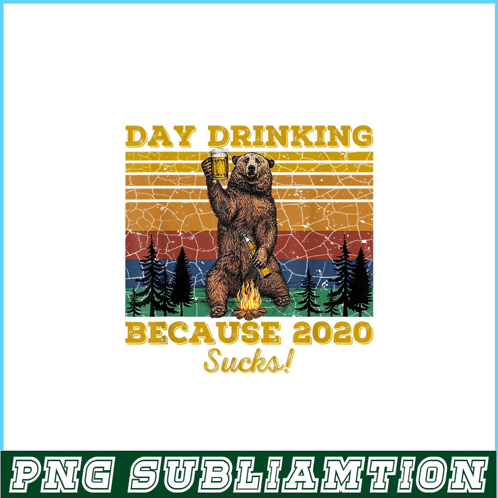 BEER28102319-Day Drinking Because 2020 Sucks PNG Funny Retro Bear Drink Beer PNG Drunk Bear PNG.png