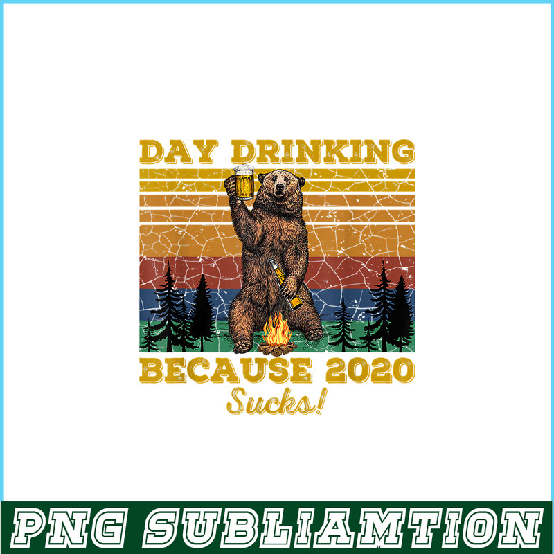 BEER28102319-Day Drinking Because 2020 Sucks PNG Funny Retro Bear Drink Beer PNG Drunk Bear PNG.png